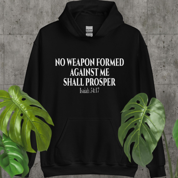 No Weapon Formed Against Me Shall Prosper (Isiah 54:17) Hoodie