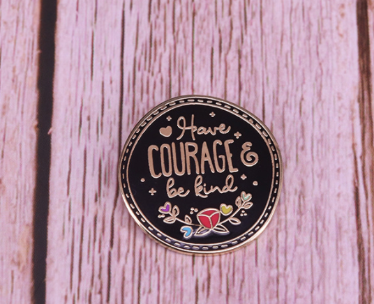 Courage Kindness Quotes Badge Charm Art Gift