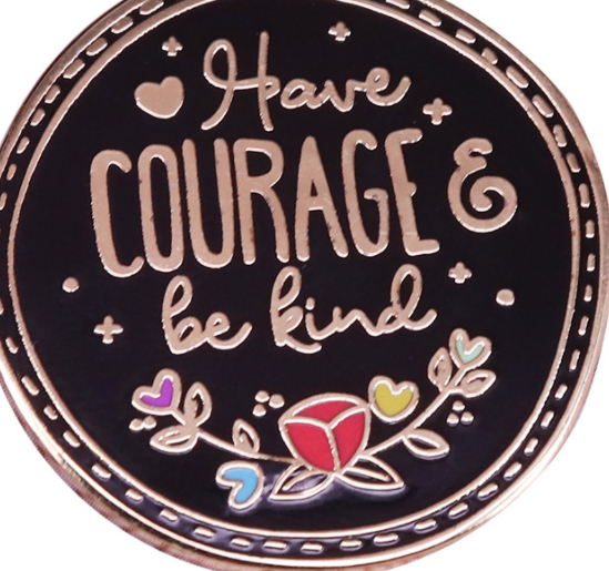 Courage Kindness Quotes Badge Charm Art Gift