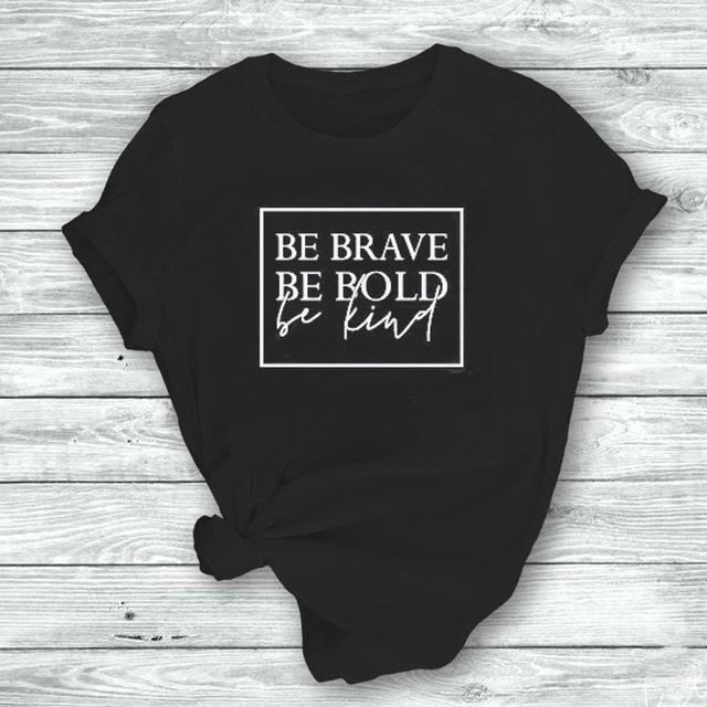 Be Brave, Be Bold, Be Kind