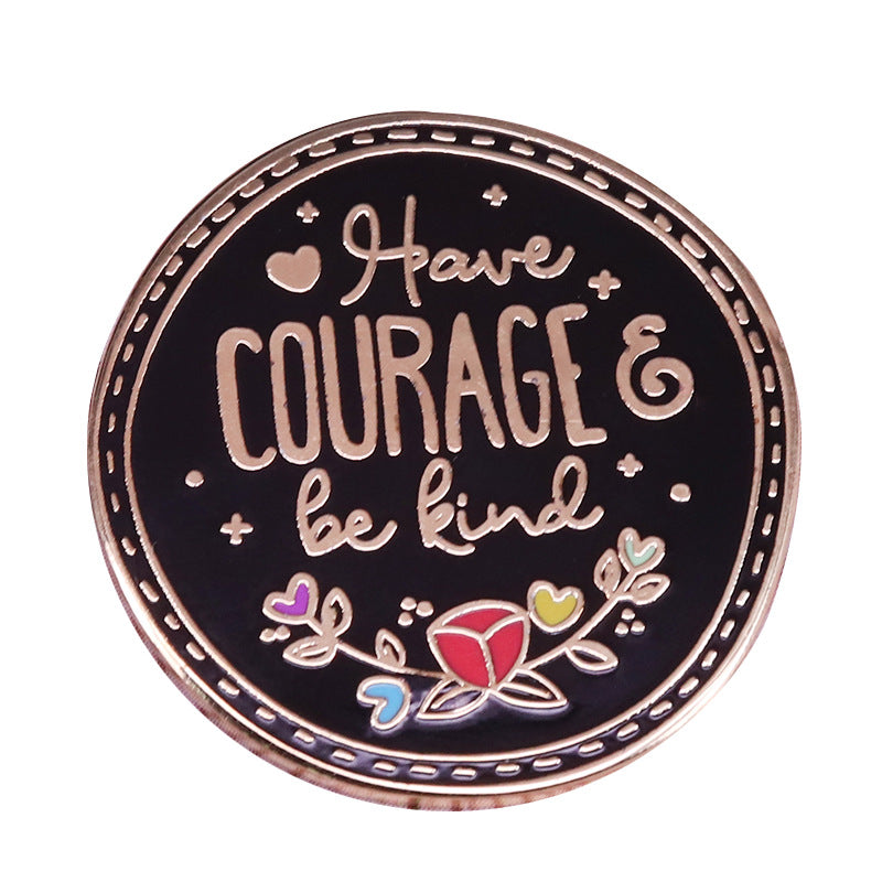 Courage Kindness Quotes Badge Charm Art Gift