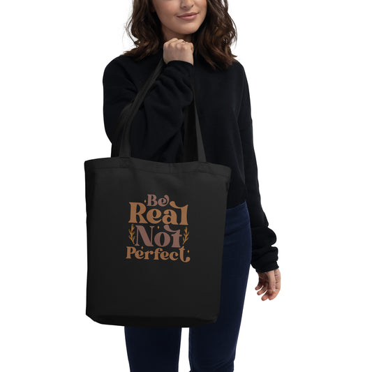 Be Real Not Perfect Eco Tote Bag