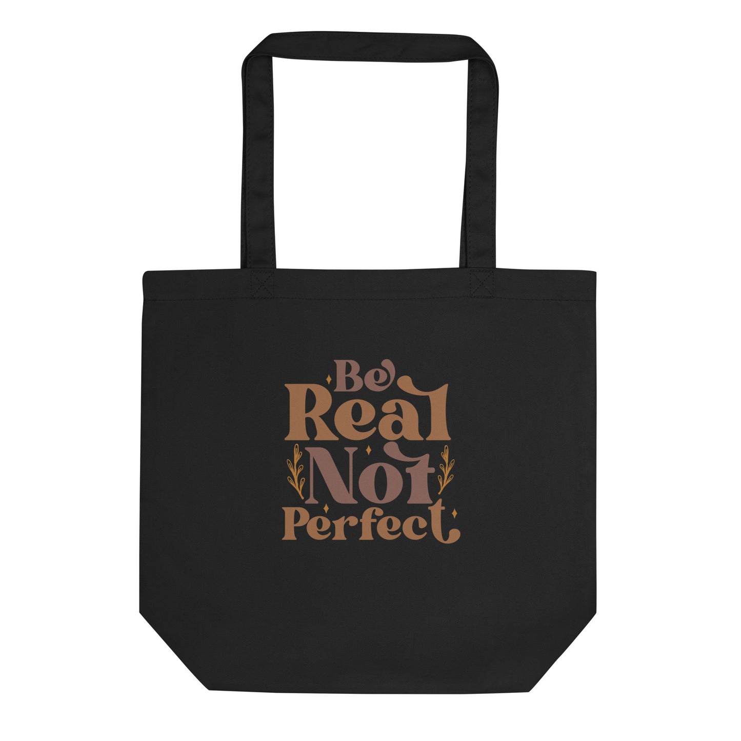 Be Real Not Perfect Eco Tote Bag