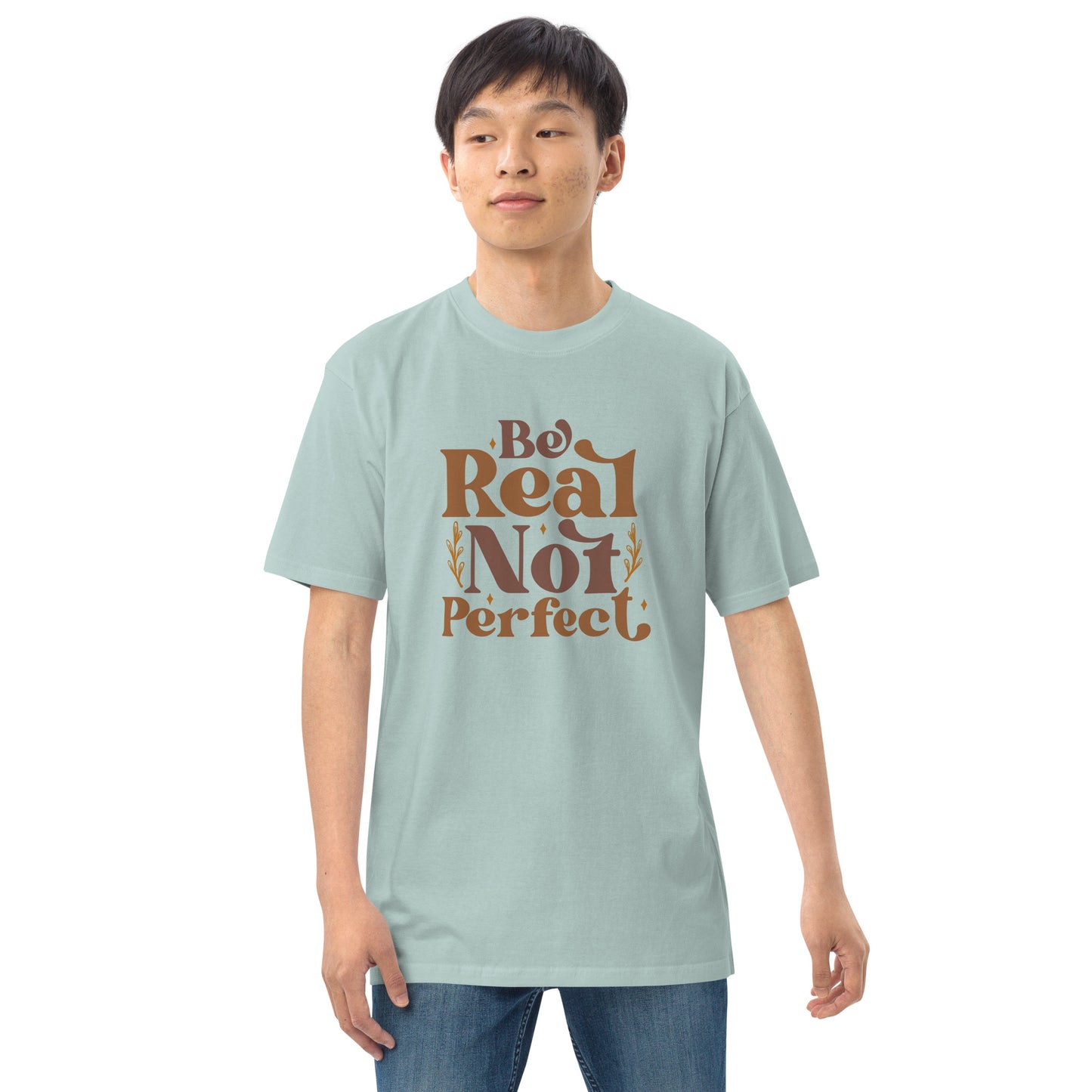 Be Real Not Perfect Men’s Premium Heavyweight Tee