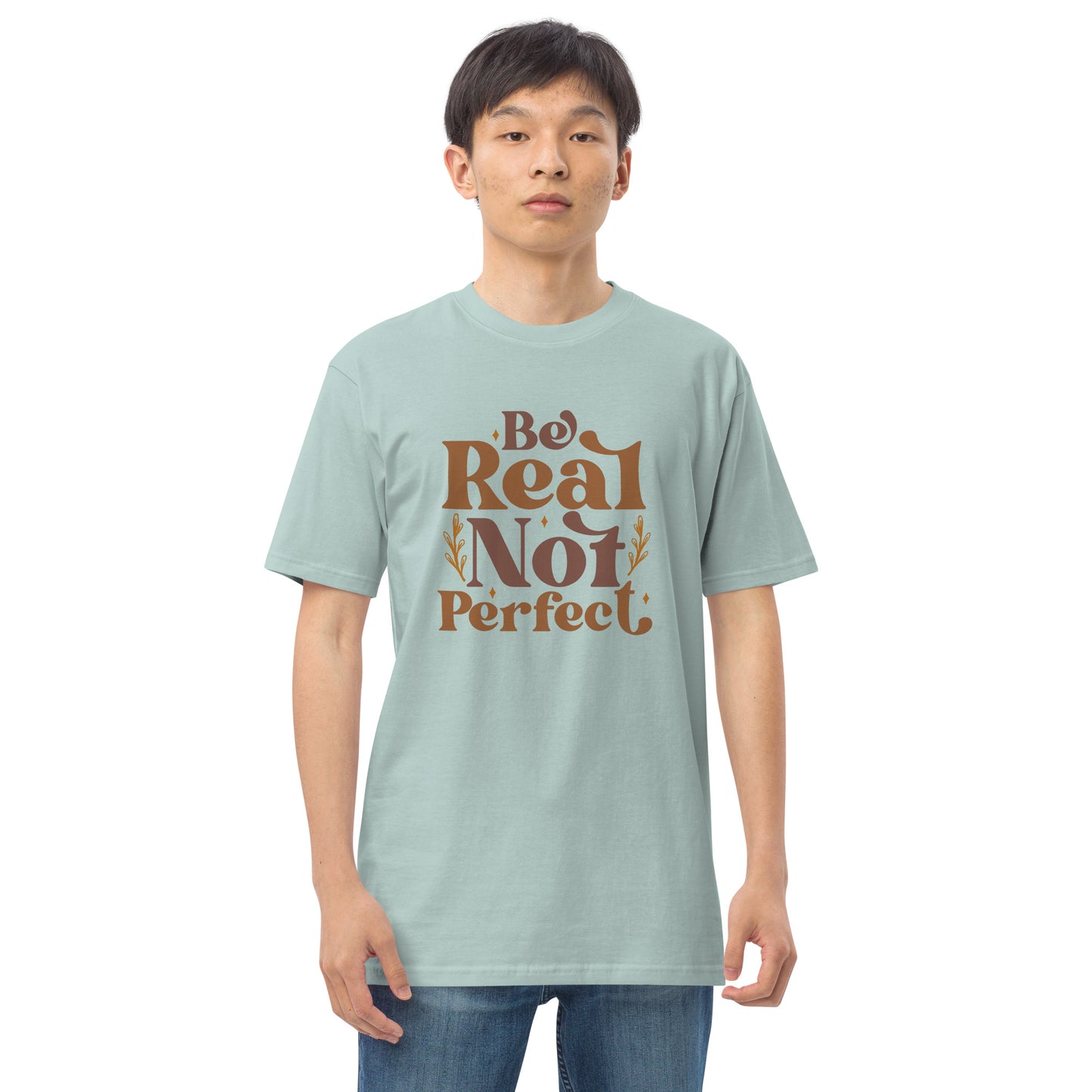 Be Real Not Perfect Men’s Premium Heavyweight Tee