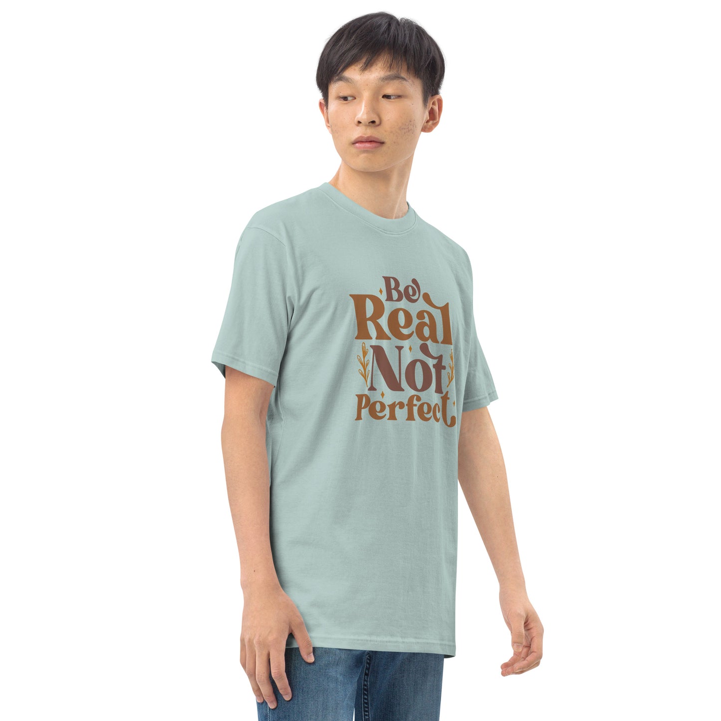 Be Real Not Perfect Men’s Premium Heavyweight Tee