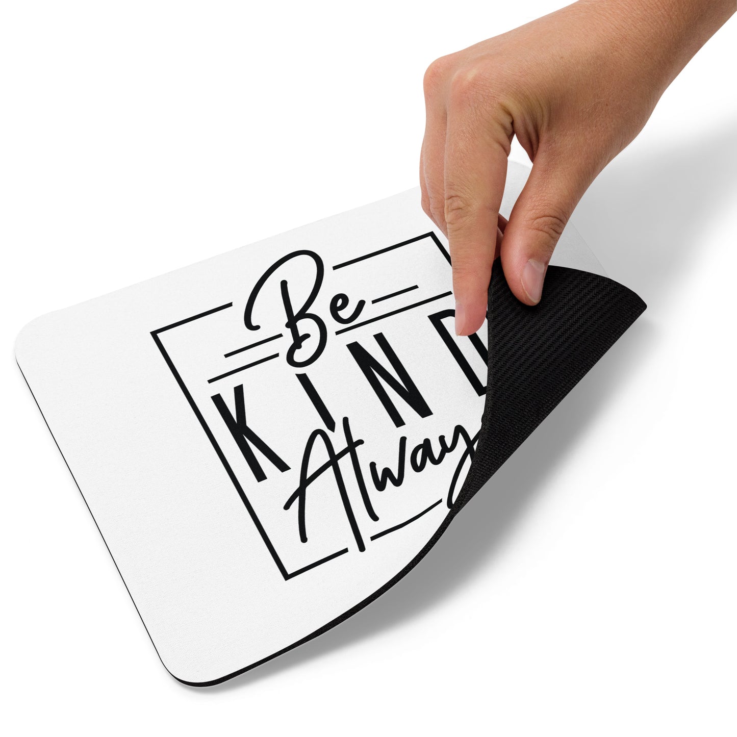 Be Kind Always Mouse Pad