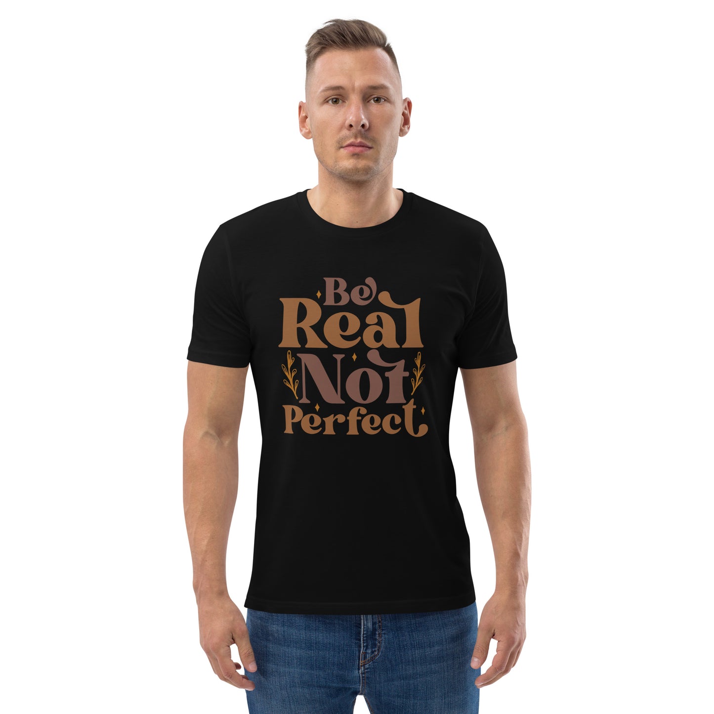 Be Real Not Perfect (Unisex) Organic Cotton T-shirt