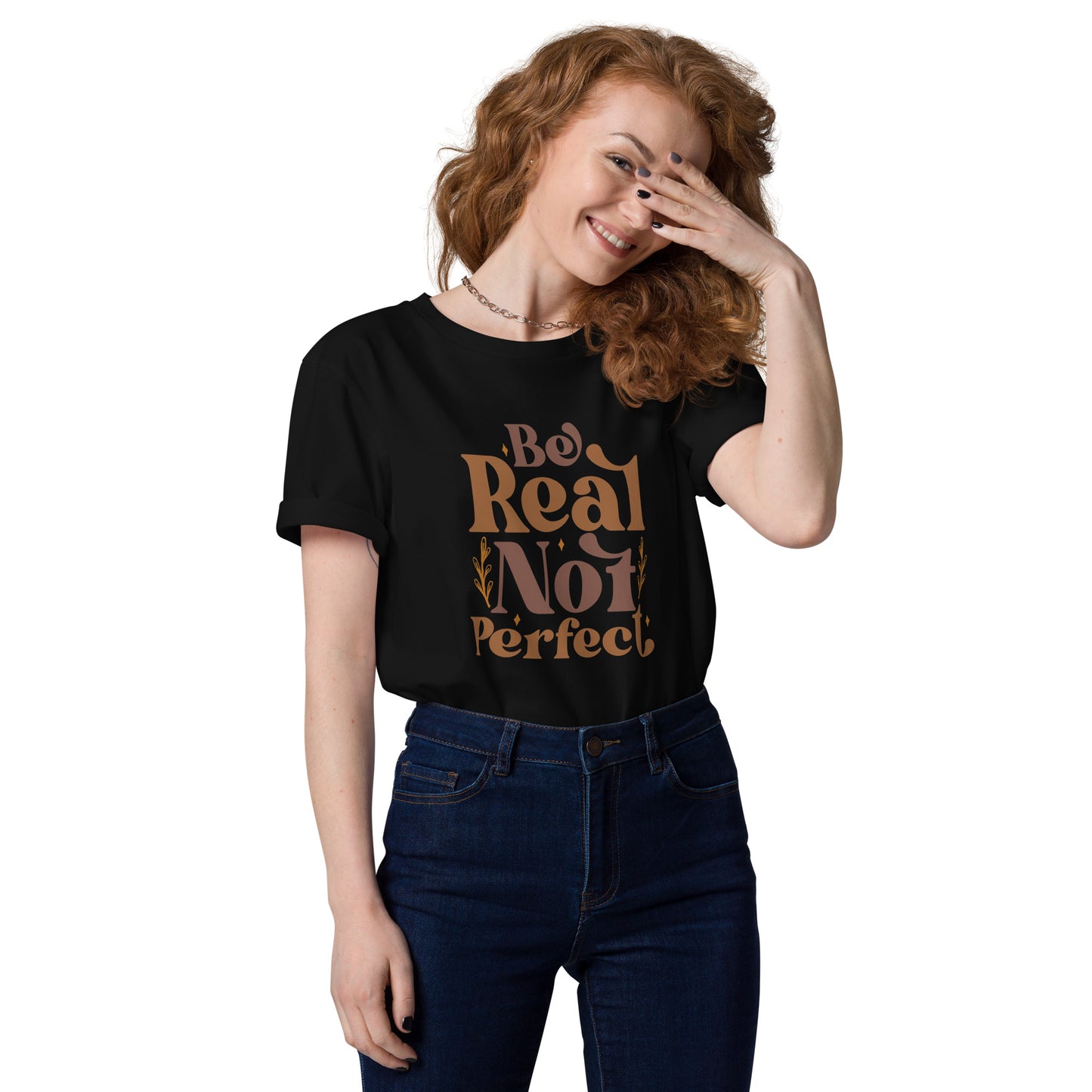 Be Real Not Perfect (Unisex) Organic Cotton T-shirt