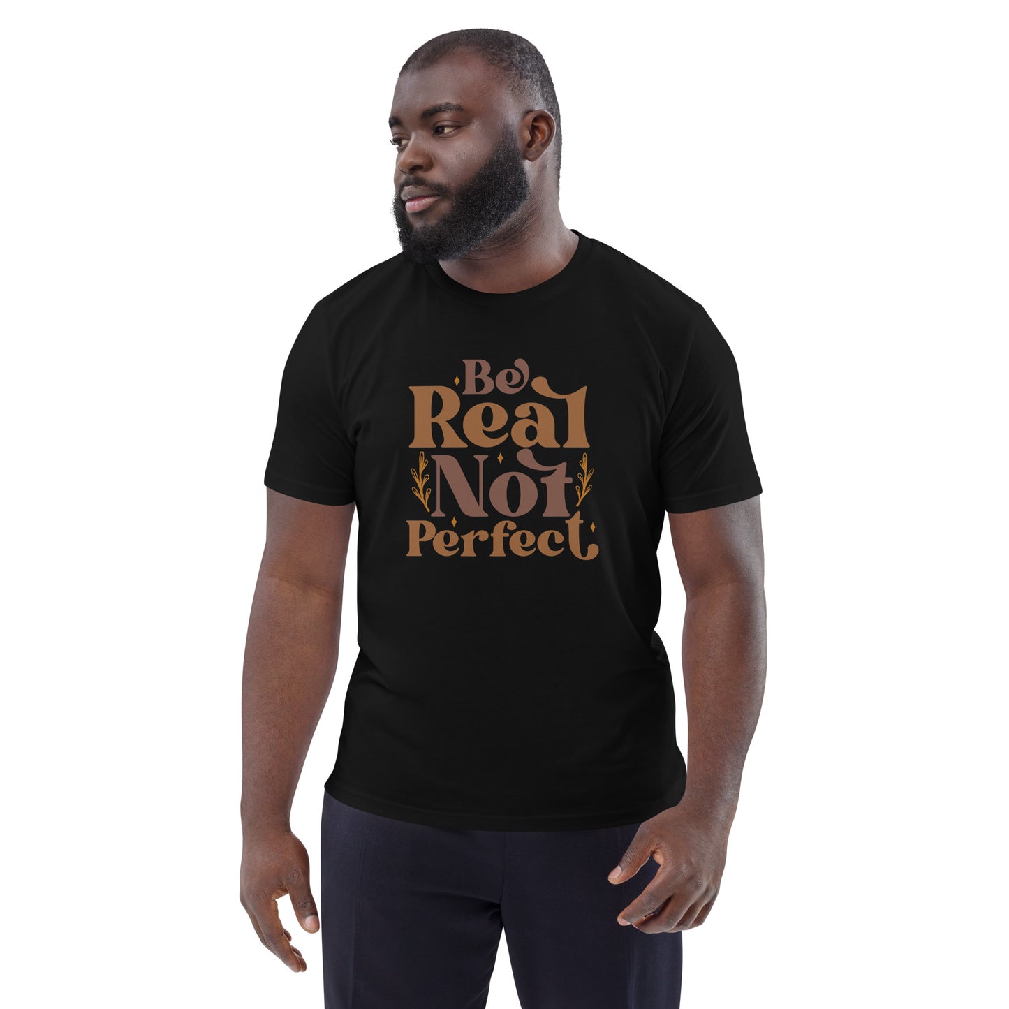 Be Real Not Perfect (Unisex) Organic Cotton T-shirt