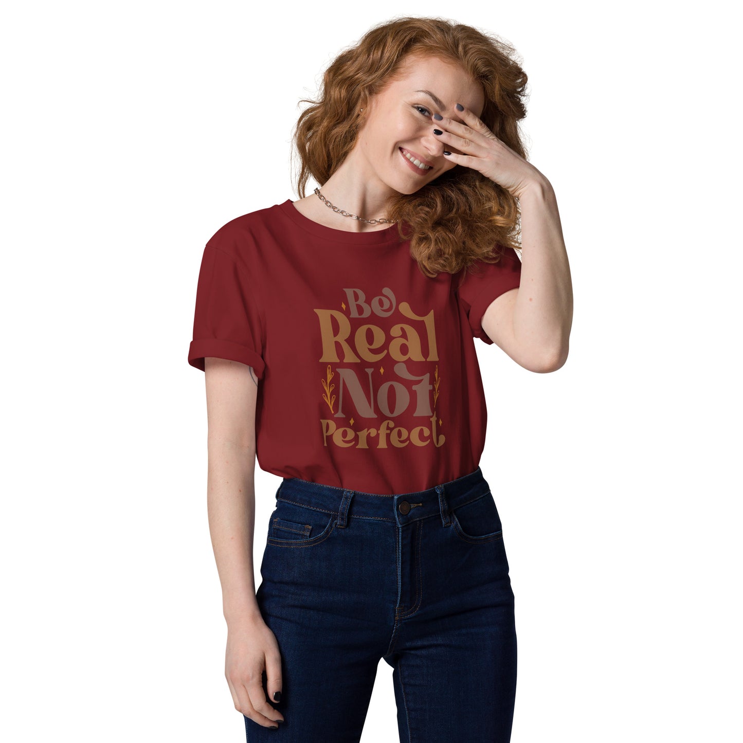 Be Real Not Perfect (Unisex) Organic Cotton T-shirt