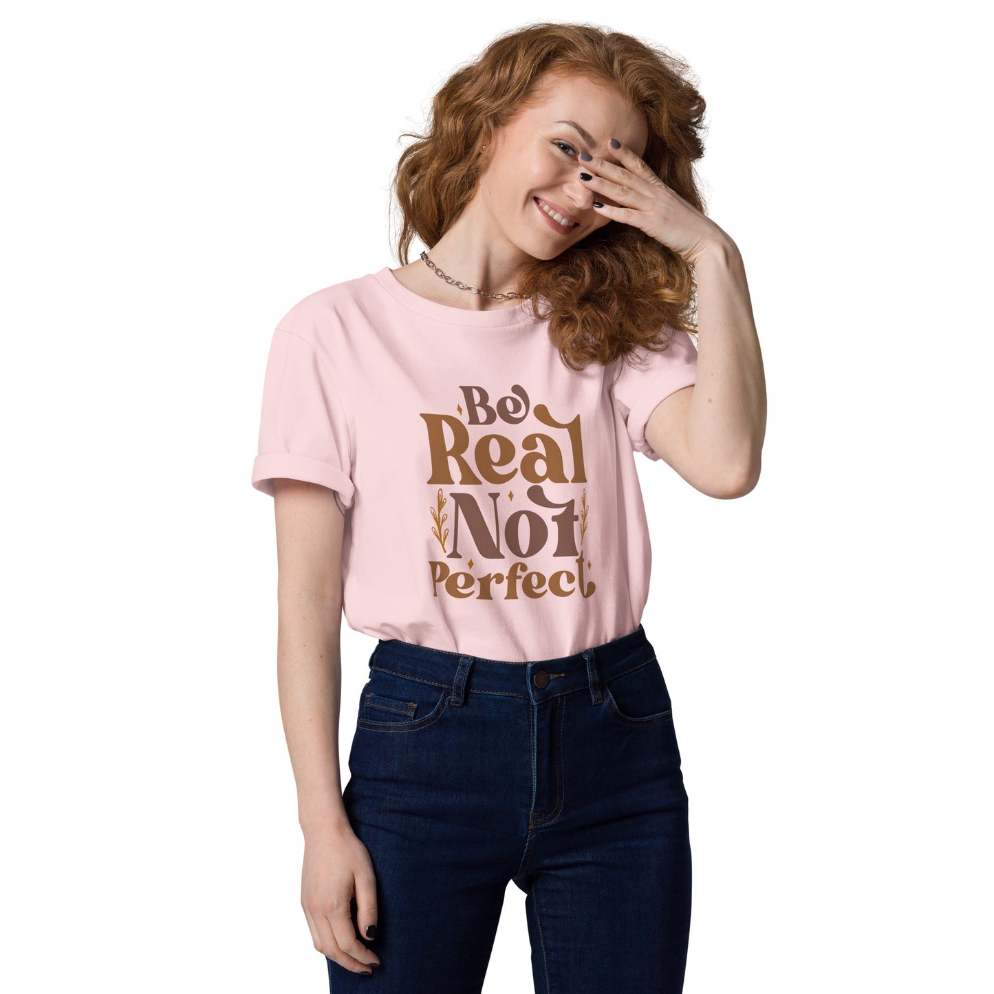 Be Real Not Perfect (Unisex) Organic Cotton T-shirt