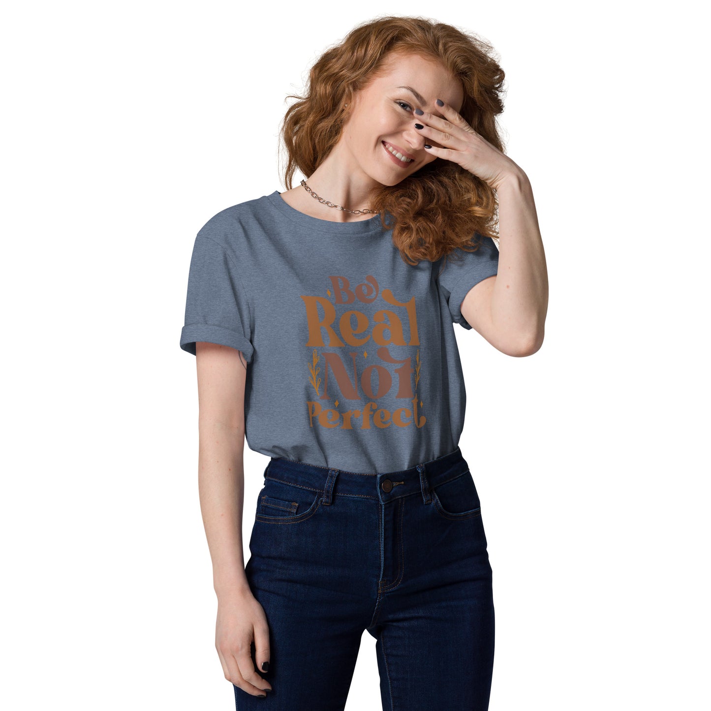 Be Real Not Perfect (Unisex) Organic Cotton T-shirt