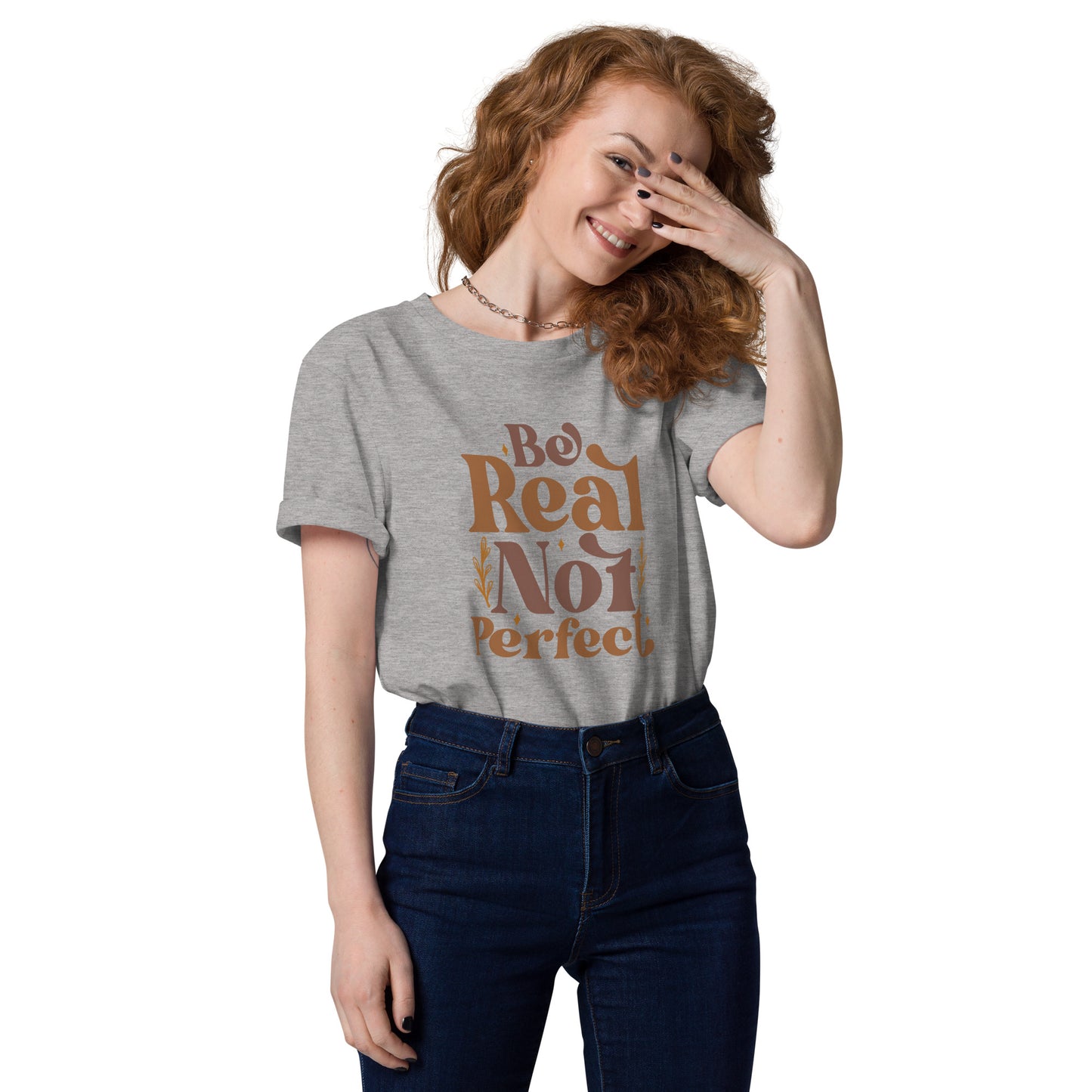 Be Real Not Perfect (Unisex) Organic Cotton T-shirt