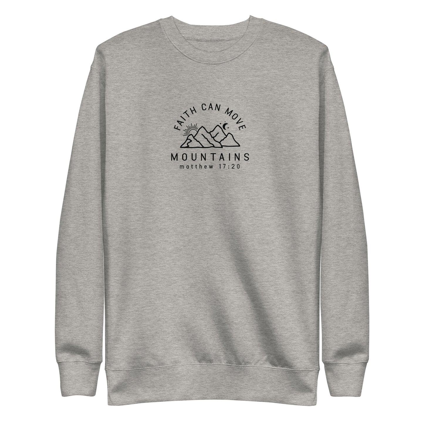 Faith Can Move Mountains Premium Unisex Sweatshirt