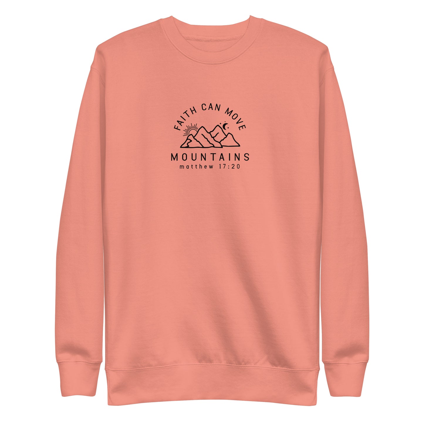 Faith Can Move Mountains Premium Unisex Sweatshirt