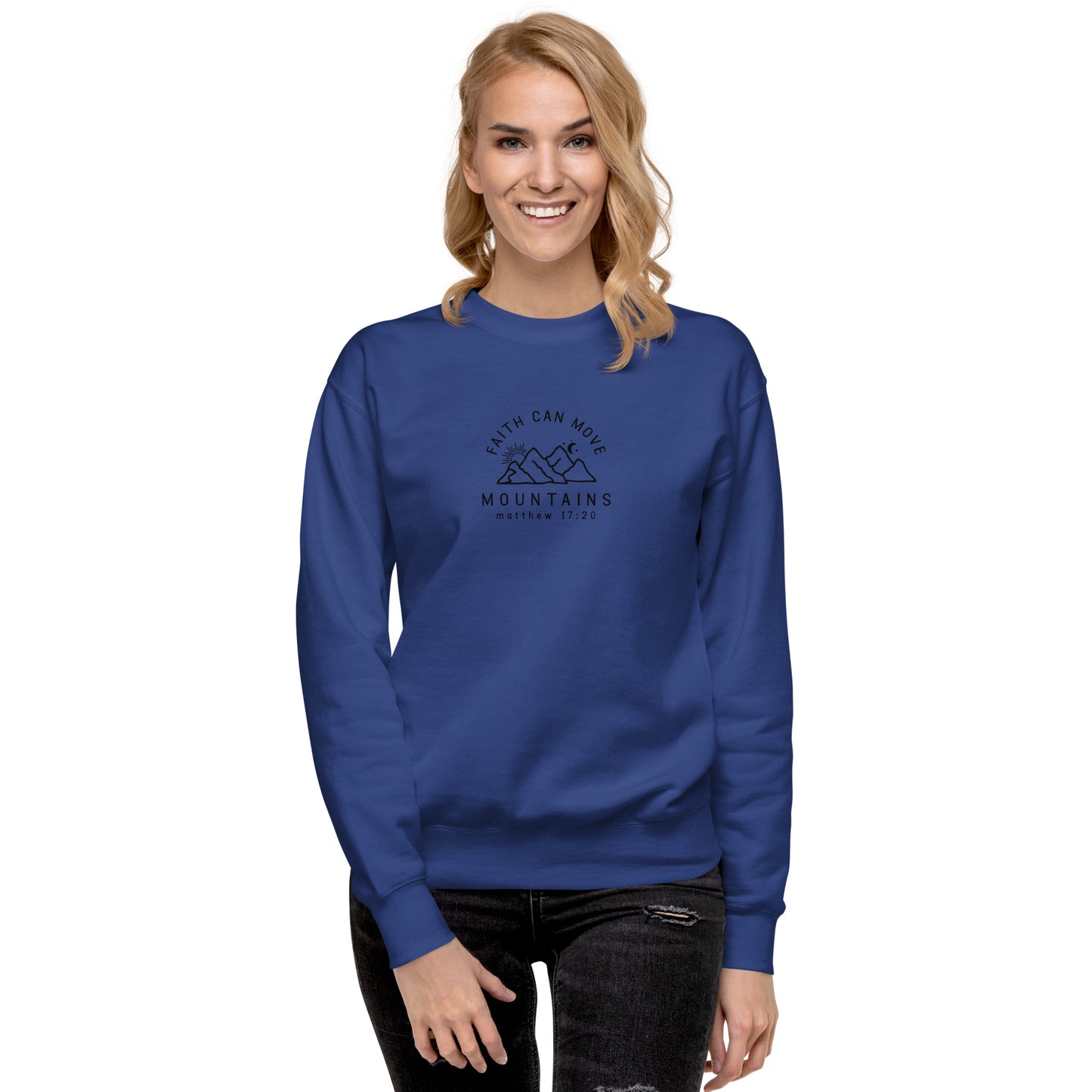 Faith Can Move Mountains Premium Unisex Sweatshirt