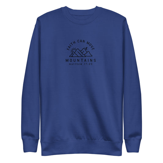 Faith Can Move Mountains Premium Unisex Sweatshirt