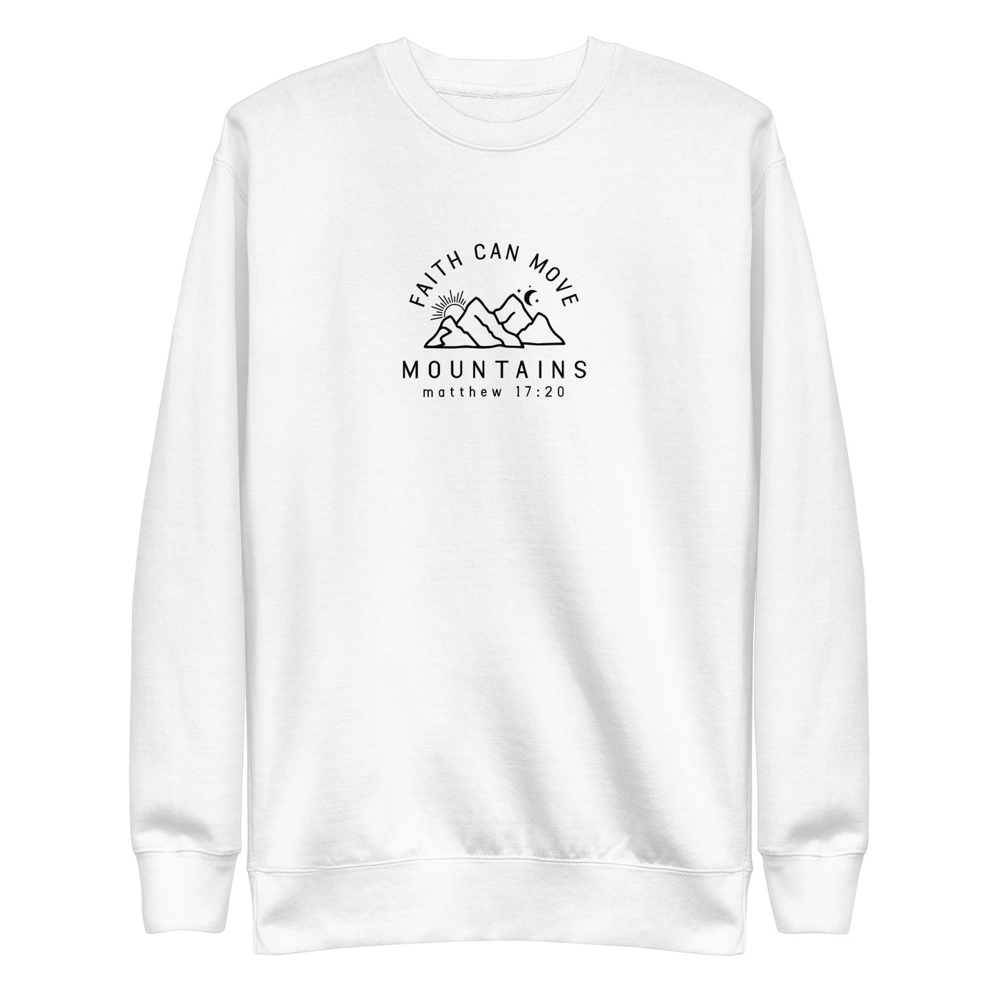 Faith Can Move Mountains Premium Unisex Sweatshirt