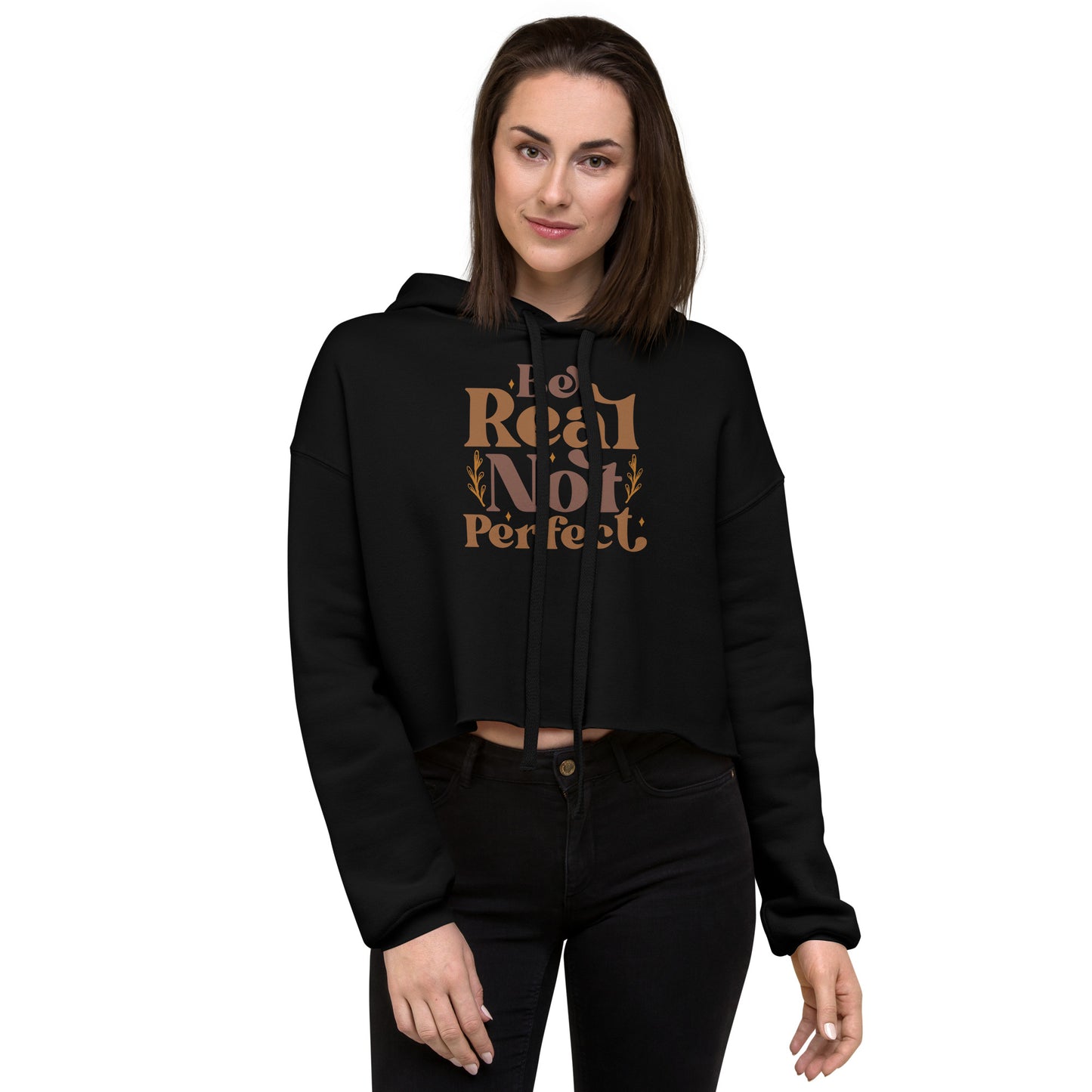 Be Real Not Perfect Crop Hoodie