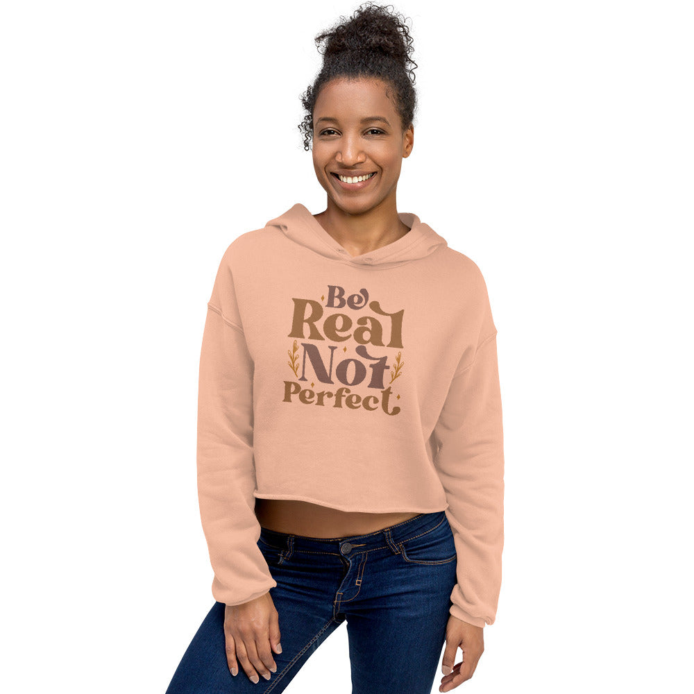 Be Real Not Perfect Crop Hoodie